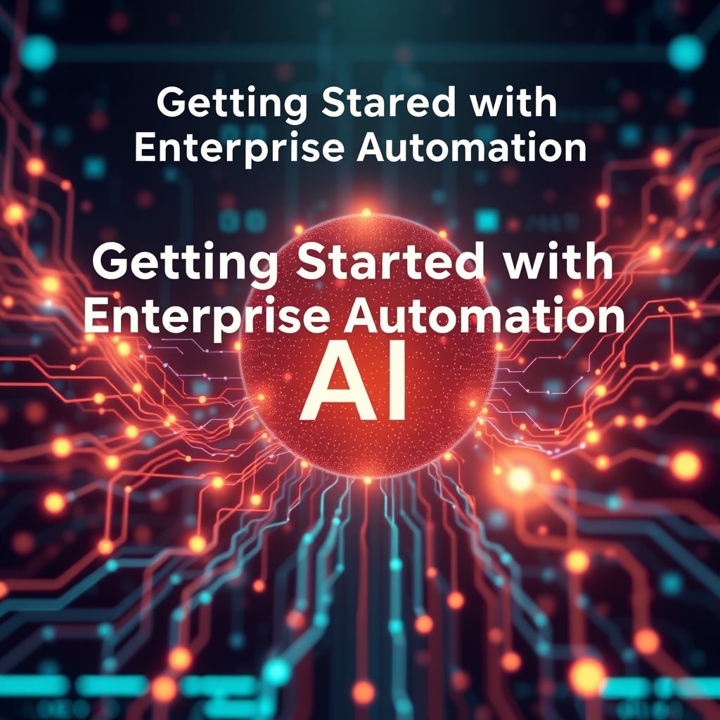 Getting Started with Enterprise Automation AI